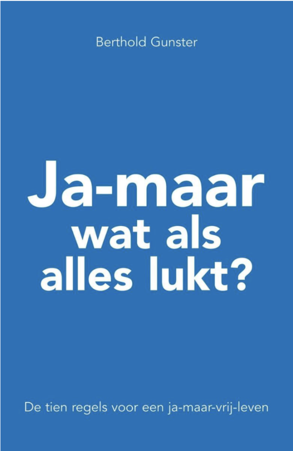 Ja maar wat als alles lukt - Berthold Gunster