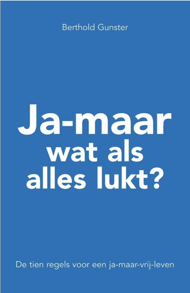 Ja maar wat als alles lukt - Berthold Gunster