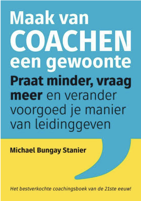 Maak van coachen een gewoonte - Michael Bungay Stanier